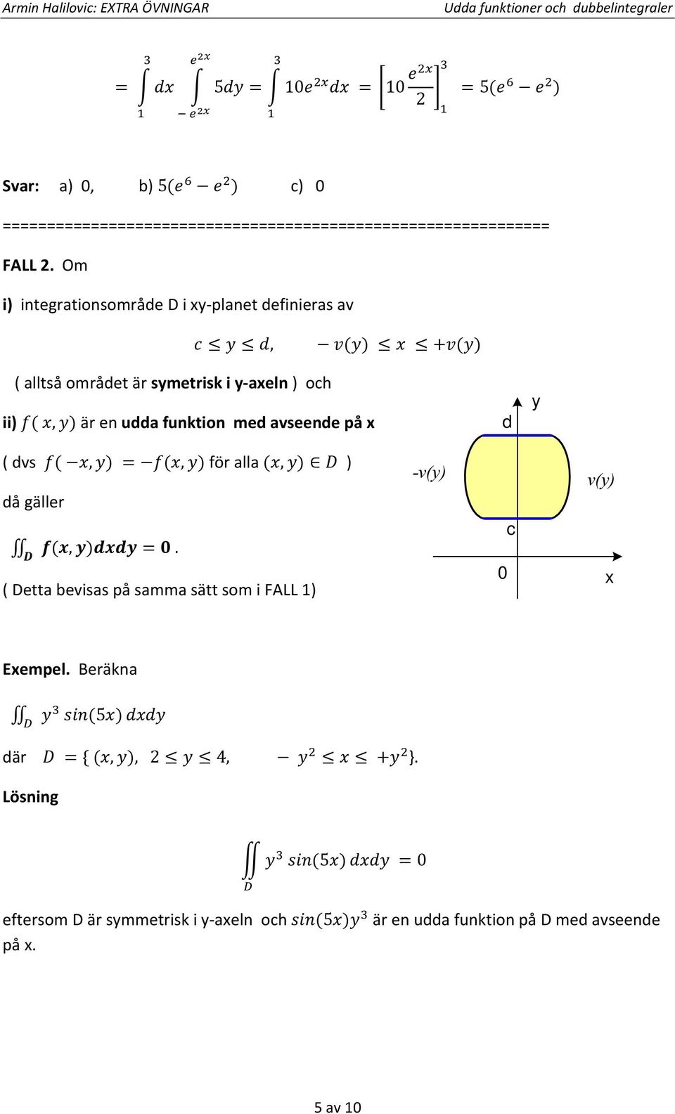 funktion med avseende på x d y ( dvs,, för alla, ) då gäller,.