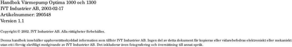 Denna handbok innehåller upphovsrättsskyddad information som tillhör IVT Industrier AB.