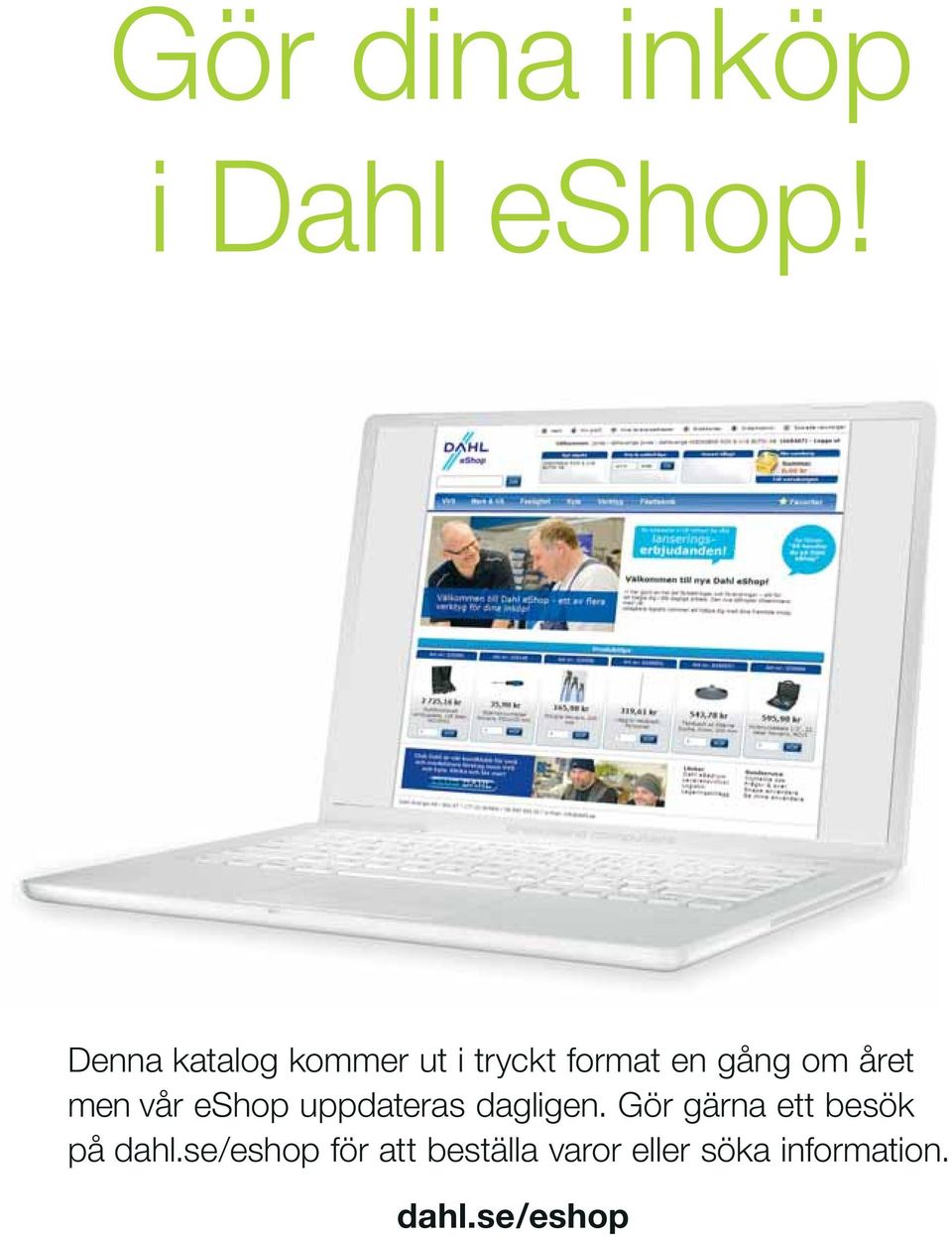 året men vår eshop uppdateras dagligen.