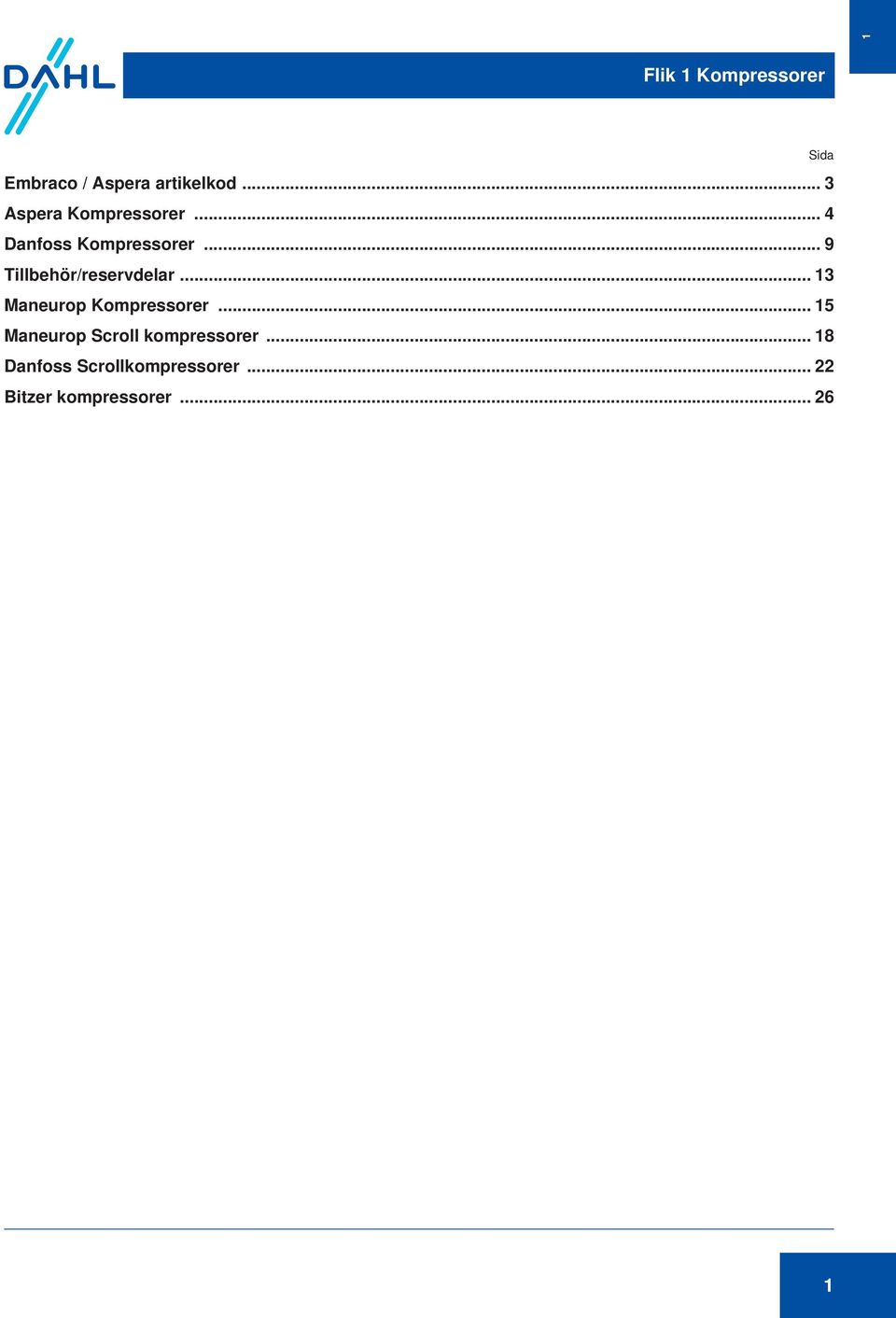 .. 9 Tillbehör/reservdelar... 13 Maneurop Kompressorer.