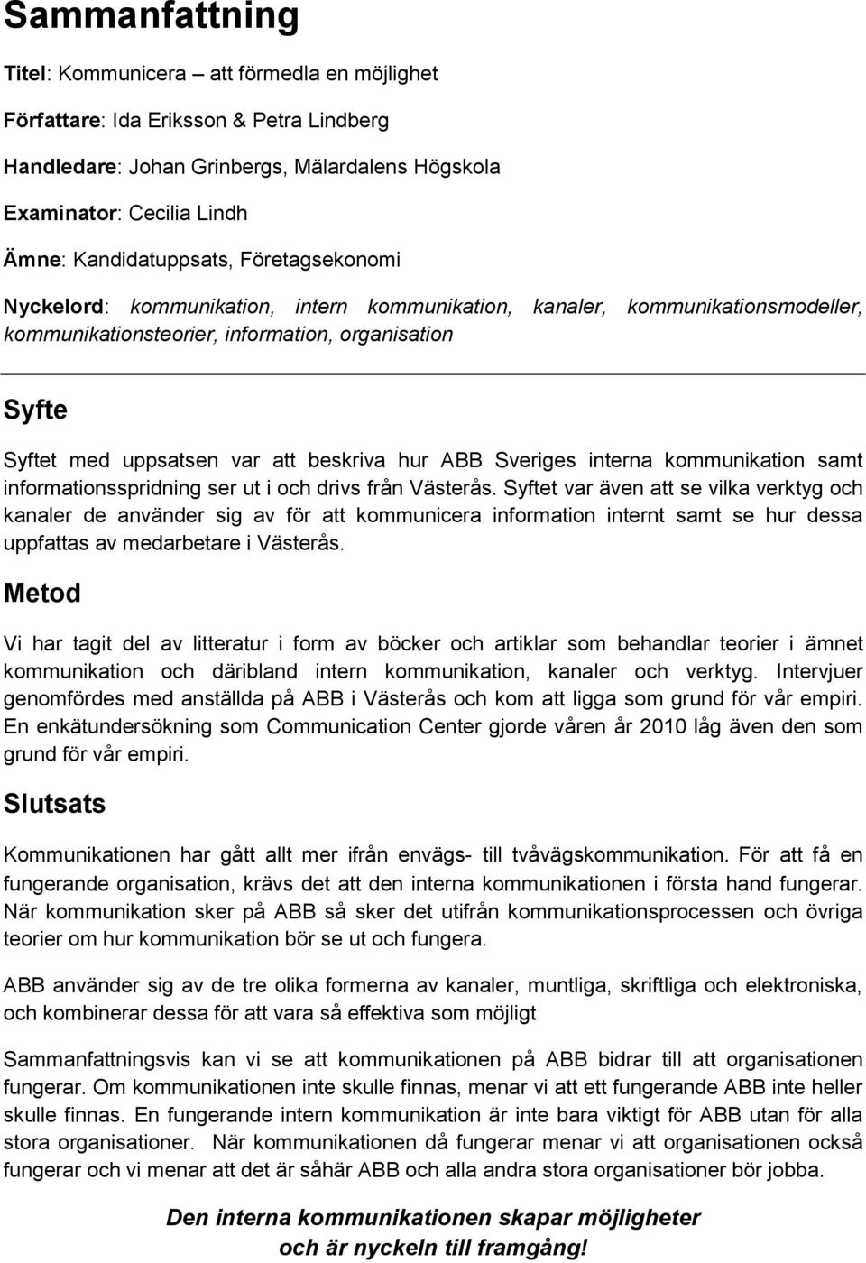 beskriva hur ABB Sveriges interna kommunikation samt informationsspridning ser ut i och drivs från Västerås.