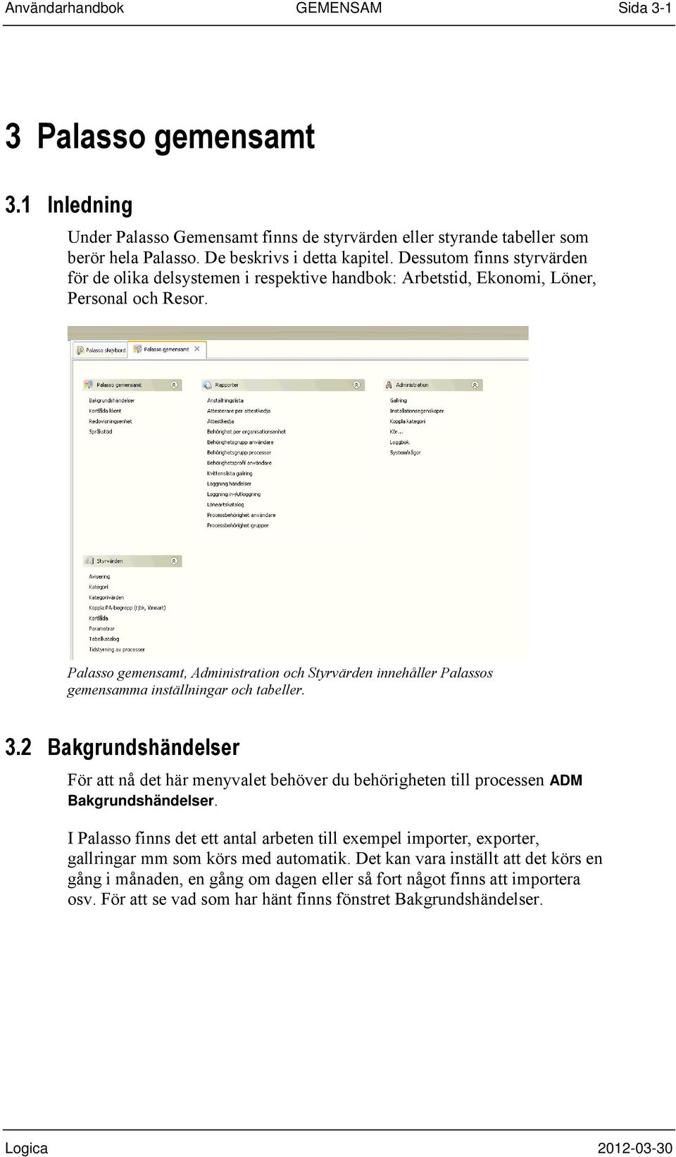 Palasso gemensamt, Administration och Styrvärden innehåller Palassos gemensamma inställningar och tabeller. 3.