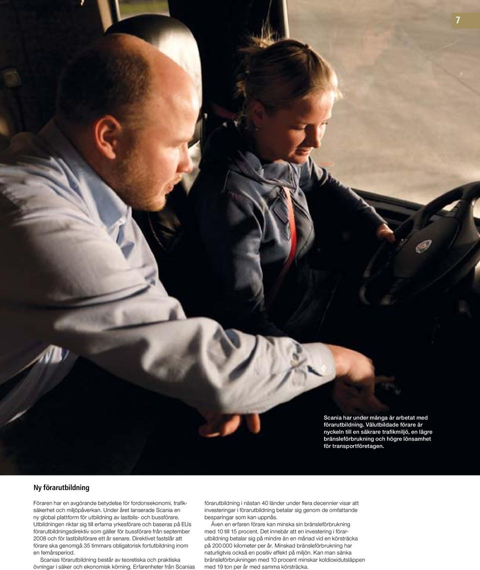 Under året lanserade Scania en ny global plattform för utbildning av lastbils- och bussförare.