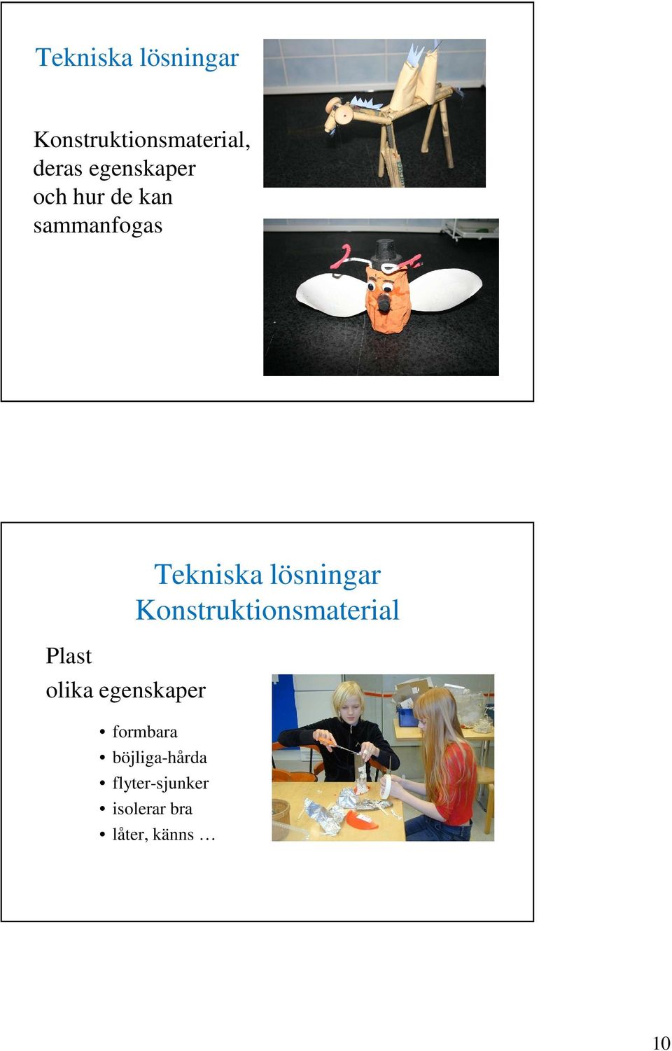 egenskaper Tekniska lösningar Konstruktionsmaterial