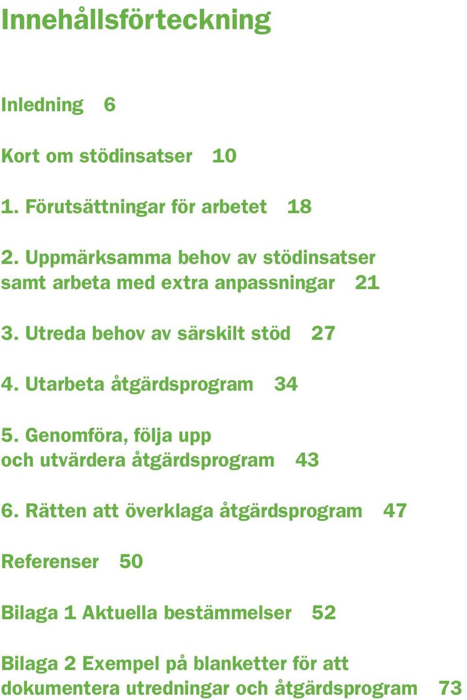 Utarbeta åtgärdsprogram 34 5. Genomföra, följa upp och utvärdera åtgärdsprogram 43 6.