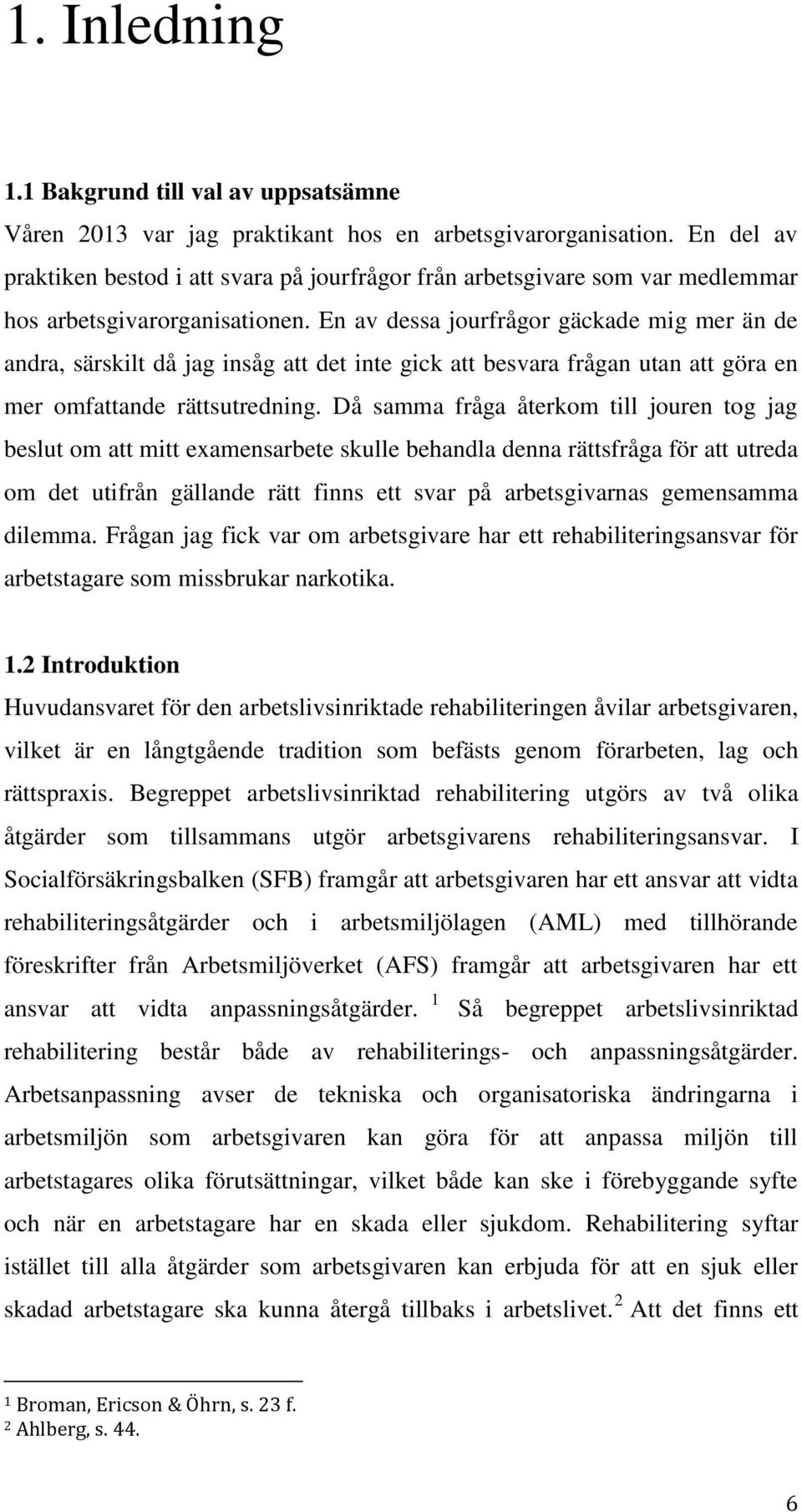 En av dessa jourfrågor gäckade mig mer än de andra, särskilt då jag insåg att det inte gick att besvara frågan utan att göra en mer omfattande rättsutredning.