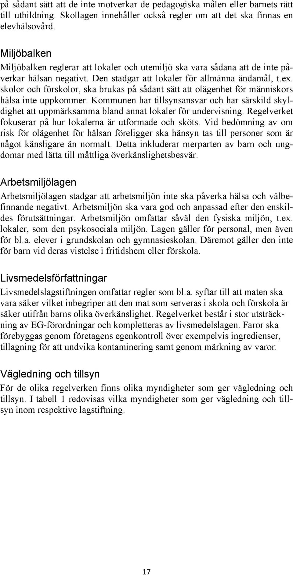 skolor och förskolor, ska brukas på sådant sätt att olägenhet för människors hälsa inte uppkommer.