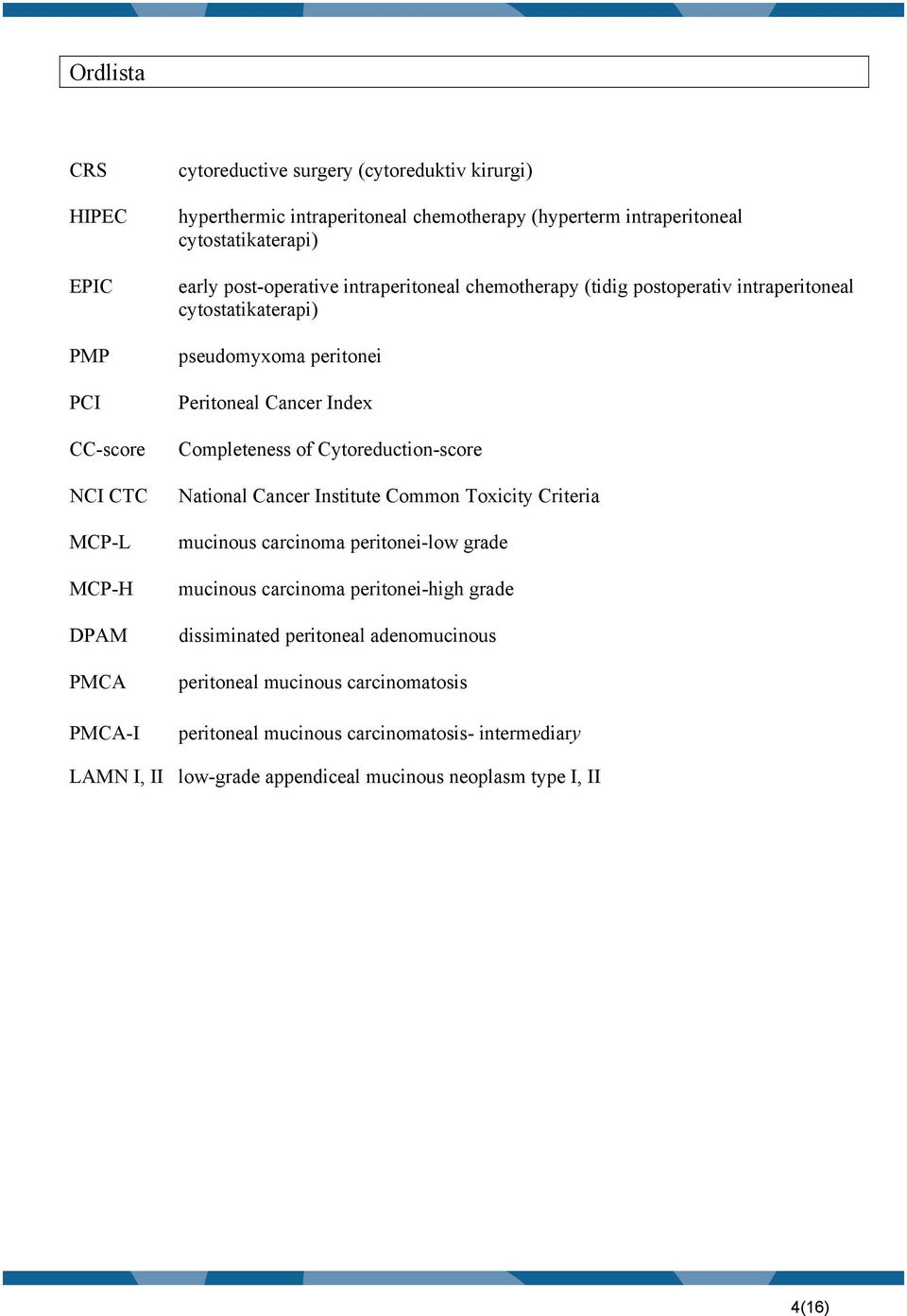 Cancer Index Completeness of Cytoreduction-score National Cancer Institute Common Toxicity Criteria mucinous carcinoma peritonei-low grade mucinous carcinoma peritonei-high grade