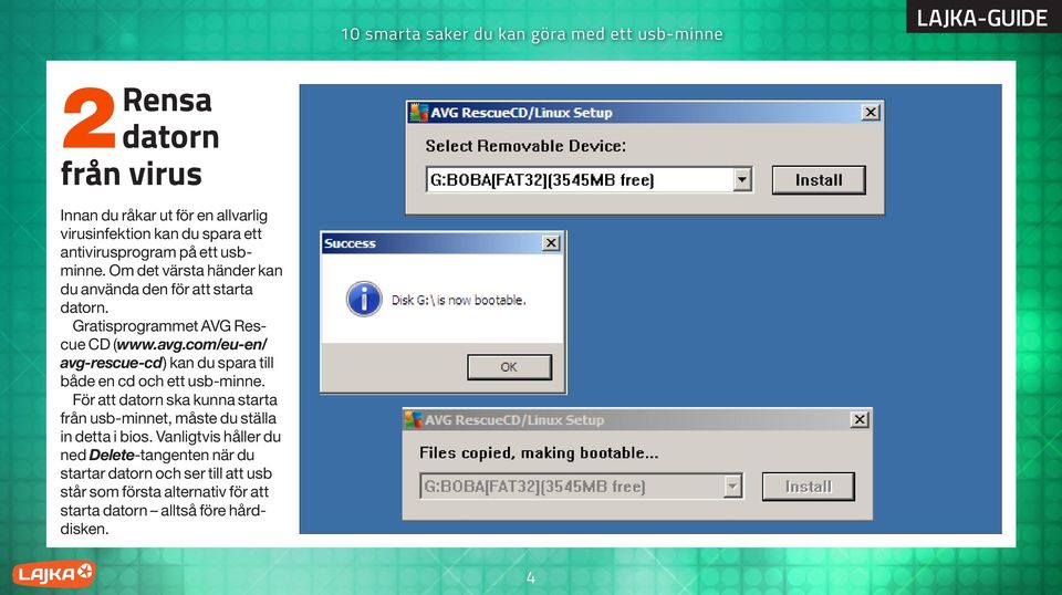 com/eu-en/ avg-rescue-cd) kan du spara till både en cd och ett usb-minne.