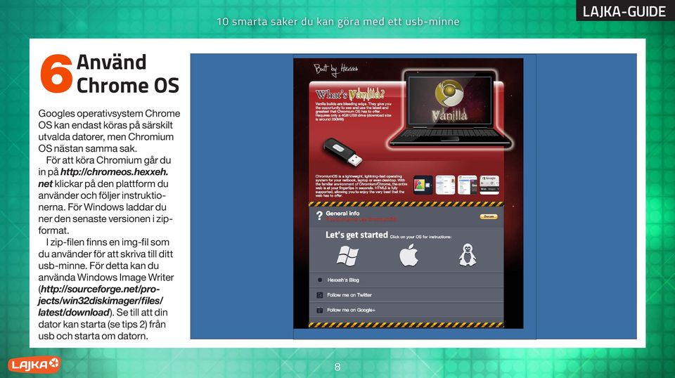 För Windows laddar du ner den senaste versionen i zipformat. I zip-filen finns en img-fil som du använder för att skriva till ditt usb-minne.