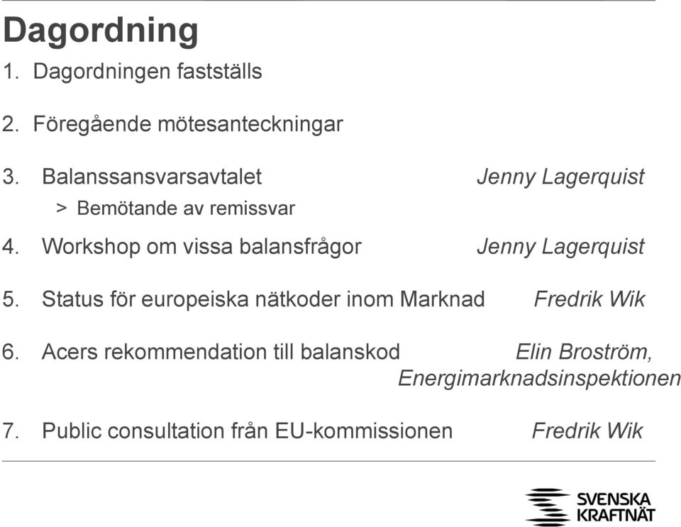 Workshop om vissa balansfrågor Jenny Lagerquist 5.