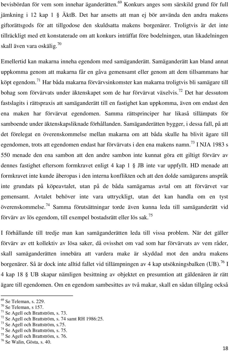 Troligtvis är det inte tillräckligt med ett konstaterade om att konkurs inträffat före bodelningen, utan likadelningen skall även vara oskälig.