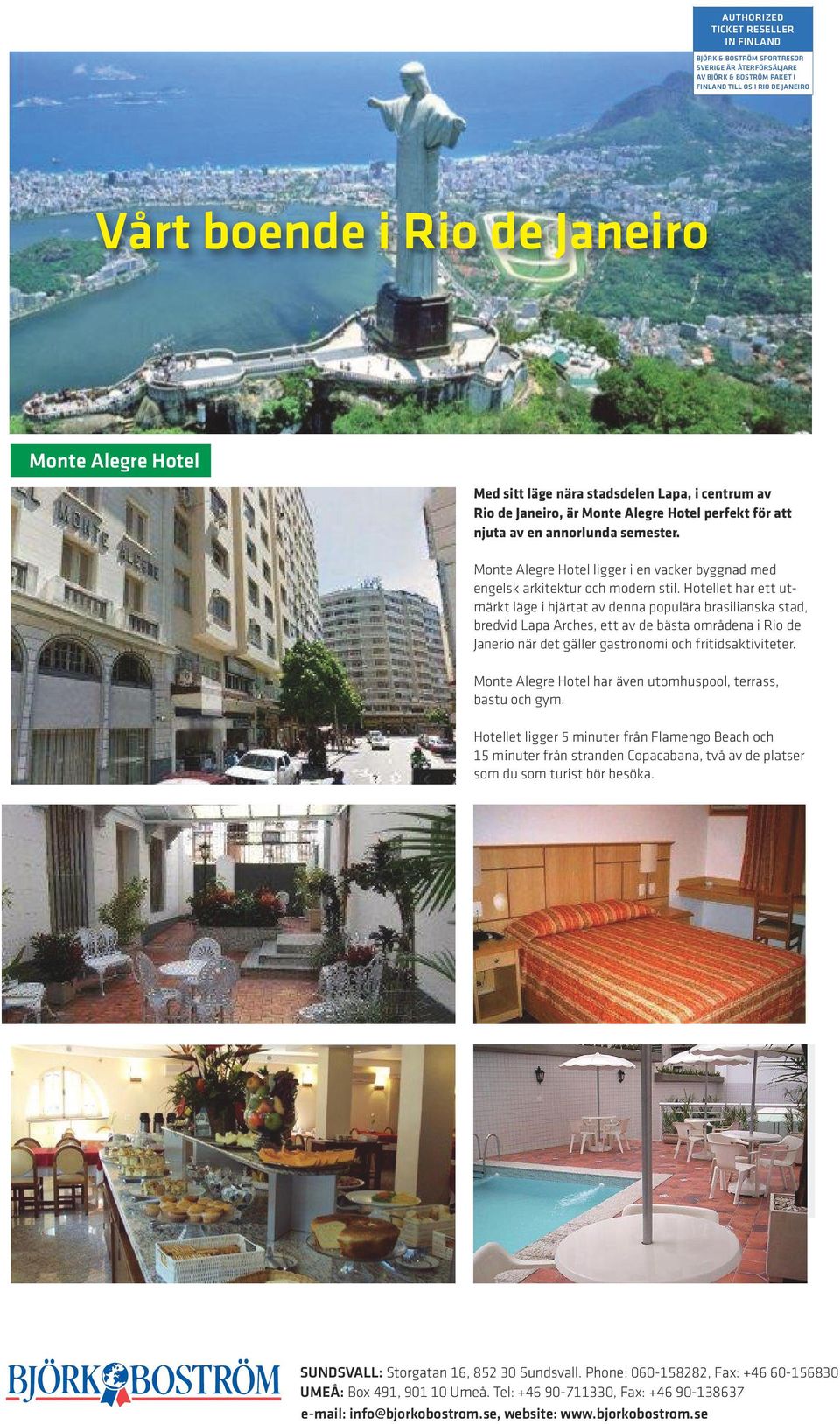 Hotellet har ett utmärkt läge i hjärtat av denna populära brasilianska stad, bredvid Lapa Arches, ett av de bästa områdena i Rio de Janerio när det gäller