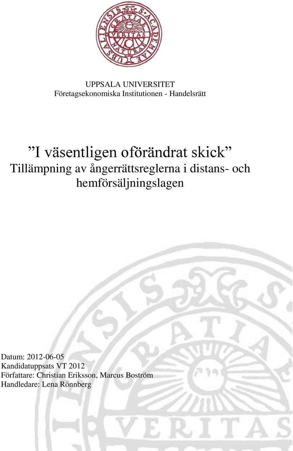 distans- och hemförsäljningslagen Datum: 2012-06-05 Kandidatuppsats VT