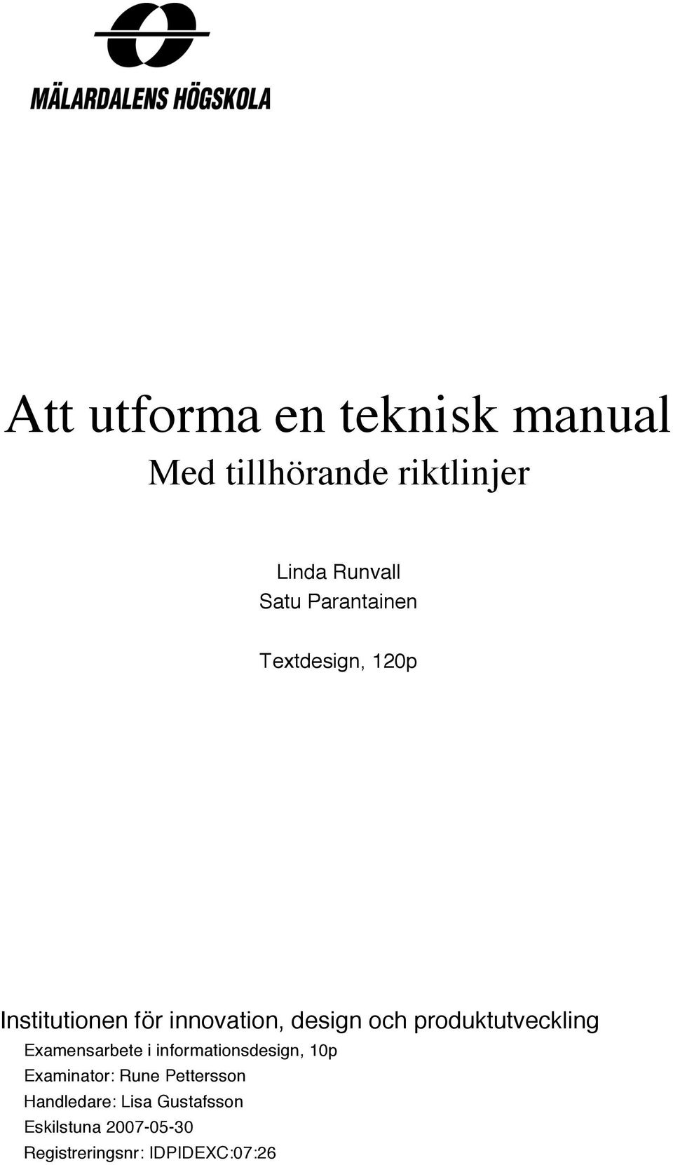 produktutveckling Examensarbete i informationsdesign, 10p Examinator: Rune