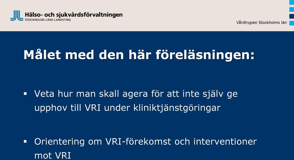 inte själv ge upphov till VRI under