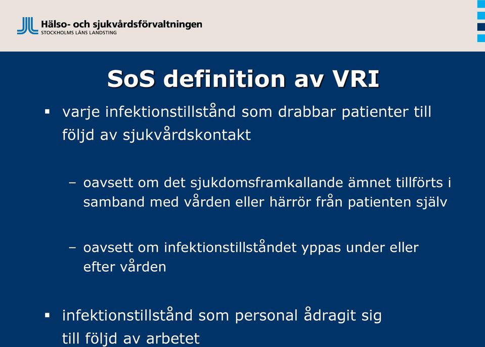 vården eller härrör från patienten själv oavsett om infektionstillståndet yppas