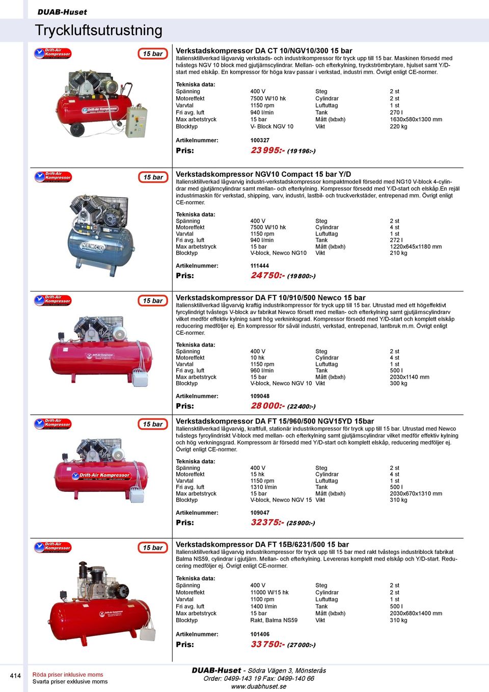 En kompressor för höga krav passar i verkstad, industri mm. Övrigt enligt CE-normer. Motoreffekt 7500 W/10 hk Cylindrar 2 st Varvtal 1150 rpm Luftuttag 1 st Fri avg.