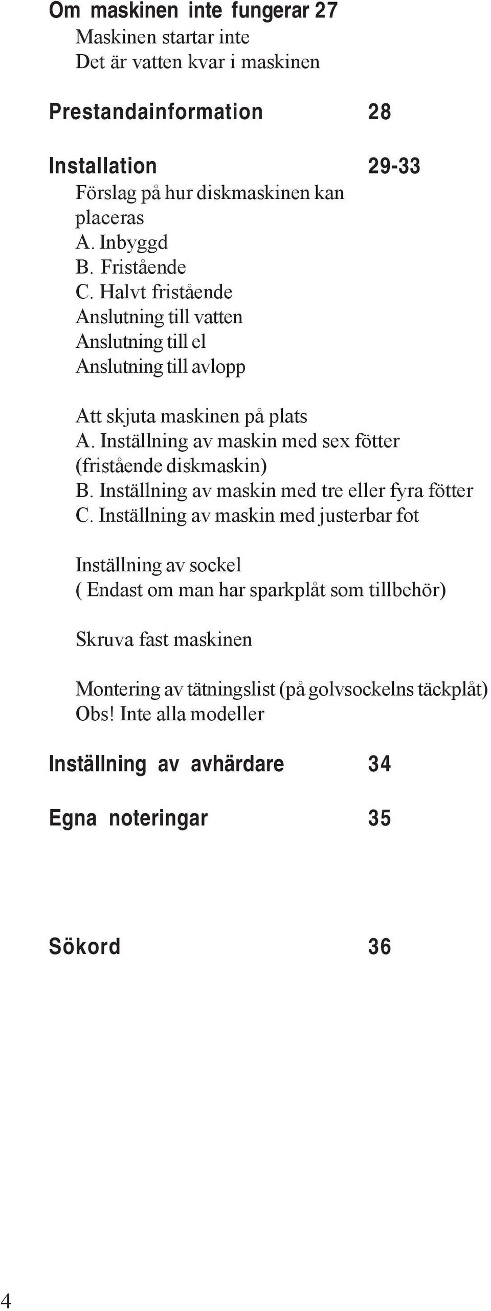 Inställning av maskin med sex fötter (fristående diskmaskin) B. Inställning av maskin med tre eller fyra fötter C.