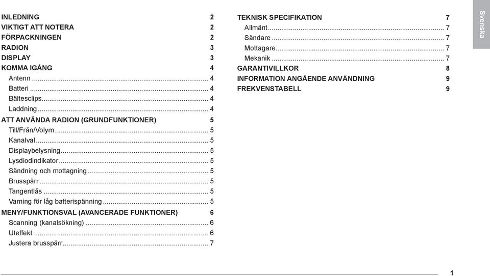 .. 5 Brusspärr... 5 Tangentlås... 5 Varning för låg batterispänning... 5 Meny/Funktionsval (Avancerade funktioner) 6 Scanning (kanalsökning)... 6 Uteffekt.