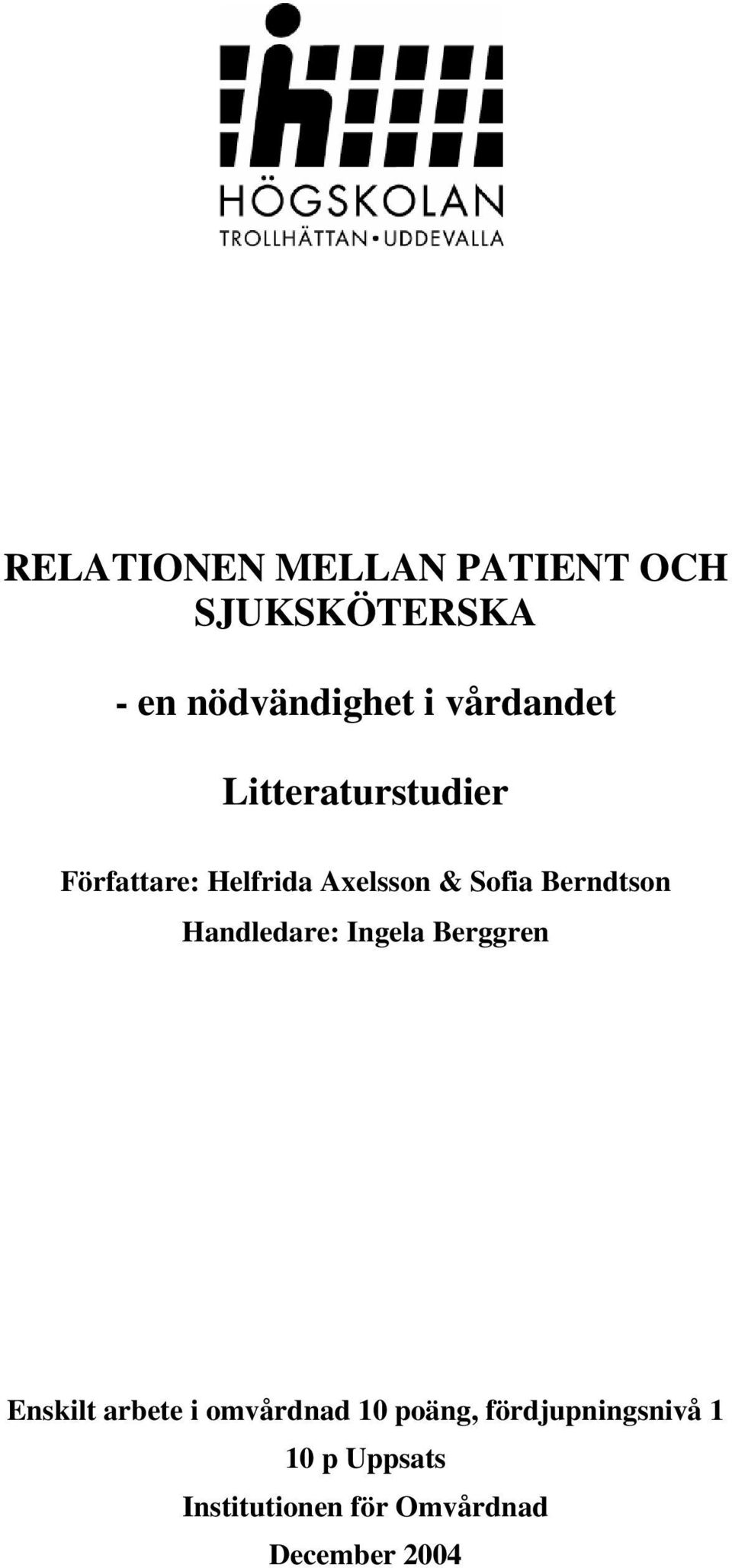 Berndtson Handledare: Ingela Berggren Enskilt arbete i omvårdnad 10