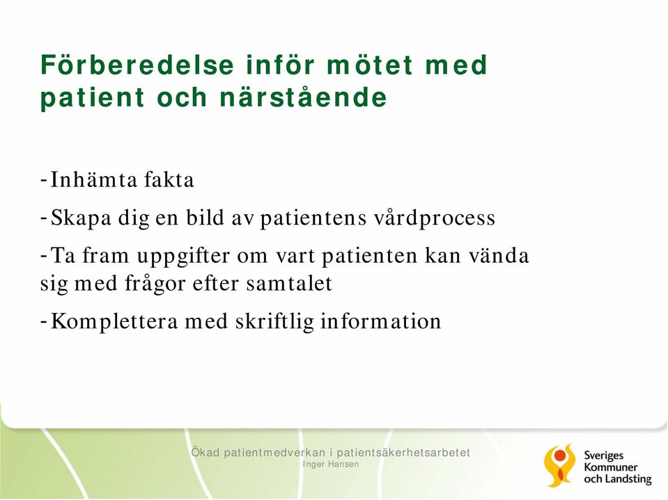 vårdprocess -Ta fram uppgifter om vart patienten kan