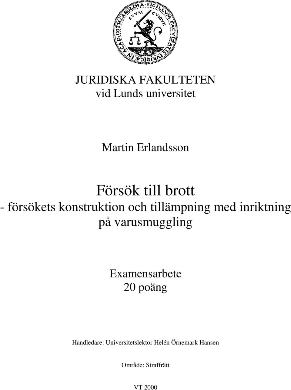 inriktning på varusmuggling Examensarbete 20 poäng Handledare: