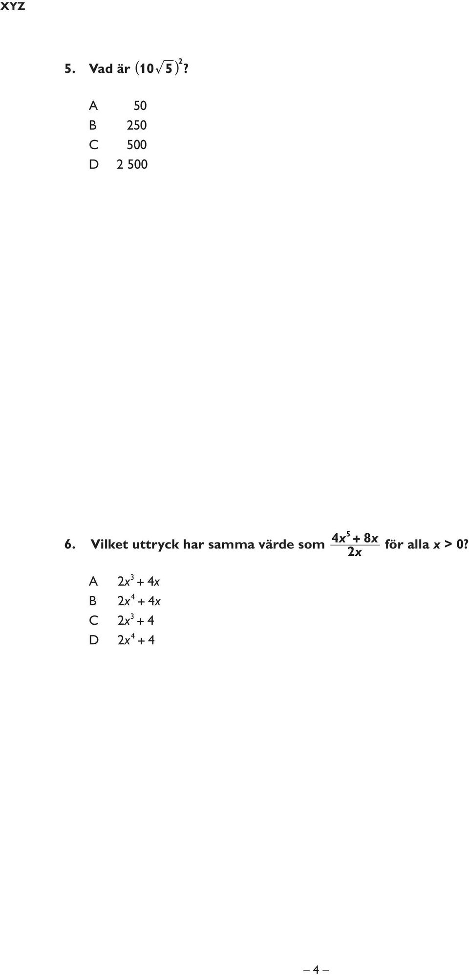 Vilket uttryck har samma värde som