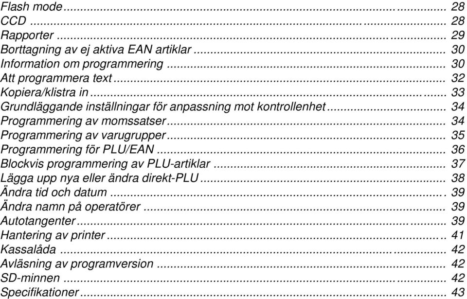 .. 34 Programmering av varugrupper... 35 Programmering för PLU/EAN... 36 Blockvis programmering av PLU-artiklar... 37 Lägga upp nya eller ändra direkt-plu.