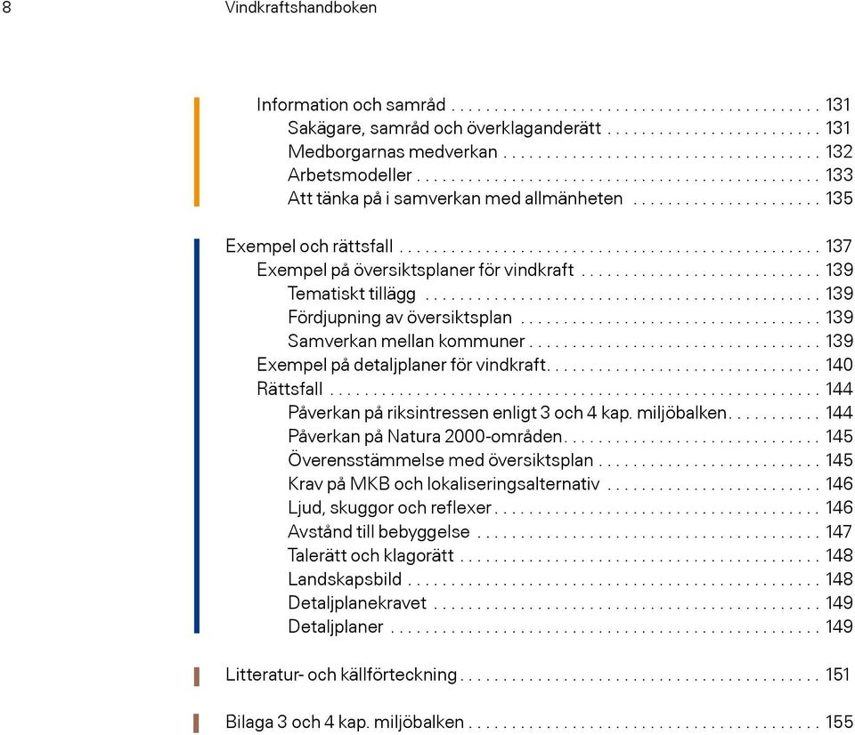 ........................... 139 Tematiskt tillägg.............................................. 139 Fördjupning av översiktsplan................................... 139 Samverkan mellan kommuner.