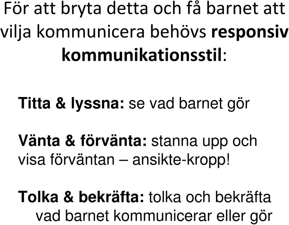 Vänta & förvänta: stanna upp och visa förväntan ansikte-kropp!