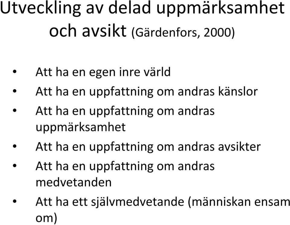 uppfattning om andras uppmärksamhet Att ha en uppfattning om andras avsikter