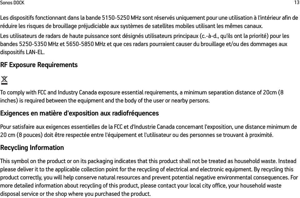 , qu'ils ont la priorité) pour les bandes 5250-5350 MHz et 5650-5850 MHz et que ces radars pourraient causer du brouillage et/ou des dommages aux dispositifs LAN-EL.