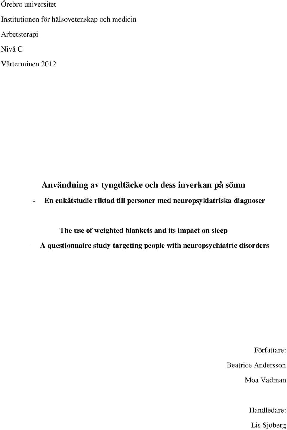 neuropsykiatriska diagnoser The use of weighted blankets and its impact on sleep - A questionnaire