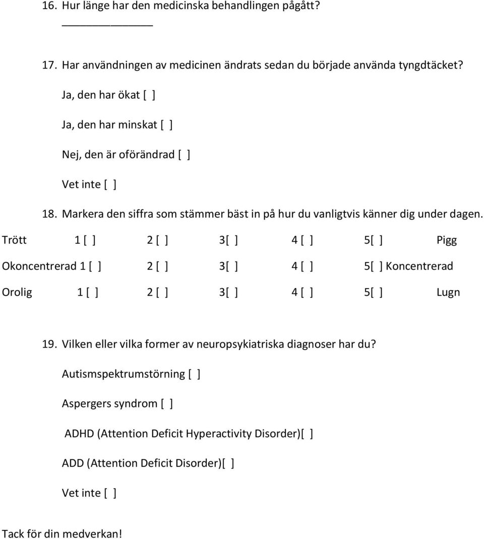 Markera den siffra som stämmer bäst in på hur du vanligtvis känner dig under dagen.