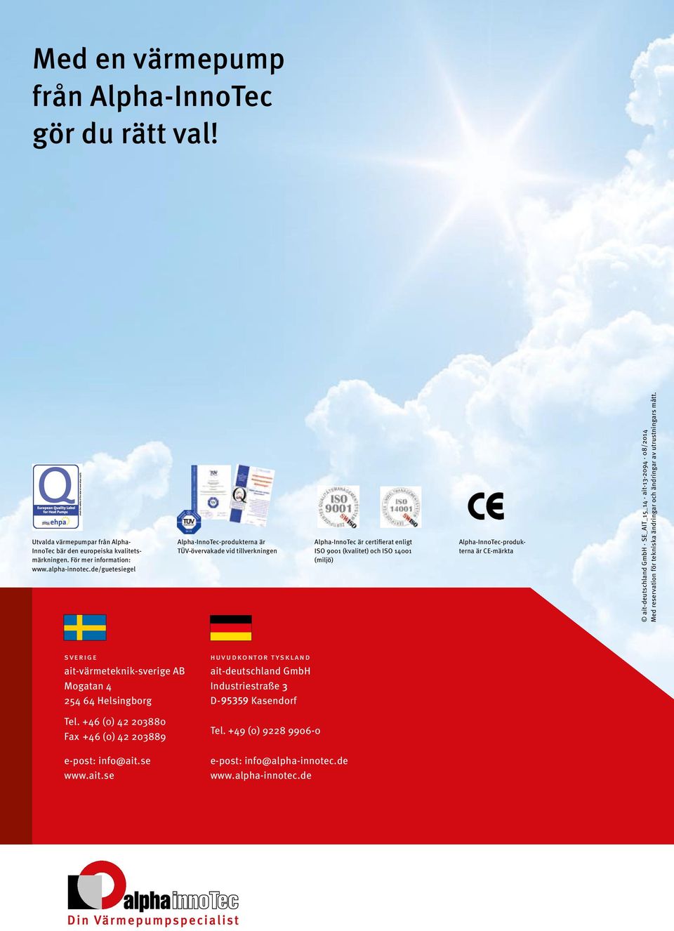 ait-deutschland GmbH SE_AIT_15_14 ait-13-2094 08/2014 Med reservation för tekniska ändringar och ändringar av utrustningars mått. sverige ait-värmeteknik-sverige AB Mogatan 4 254 64 Helsingborg Tel.