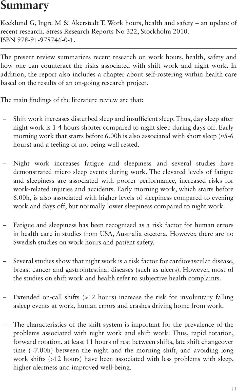 In addition, the report also includes a chapter about self-rostering within health care based on the results of an on-going research project.