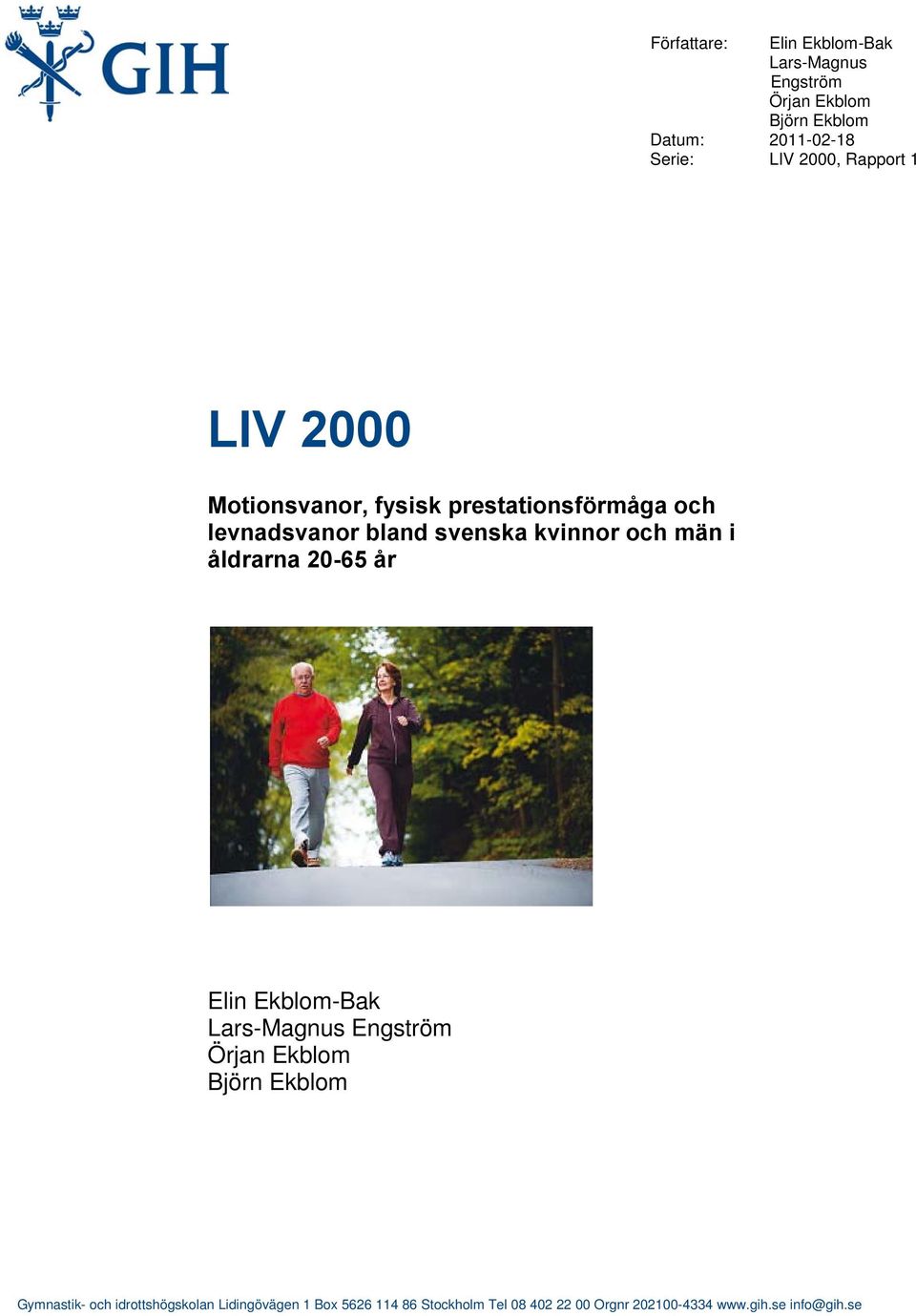 åldrarna 20-65 år Elin Ekblom-Bak Lars-Magnus Engström Örjan Ekblom Björn Ekblom Gymnastik- och