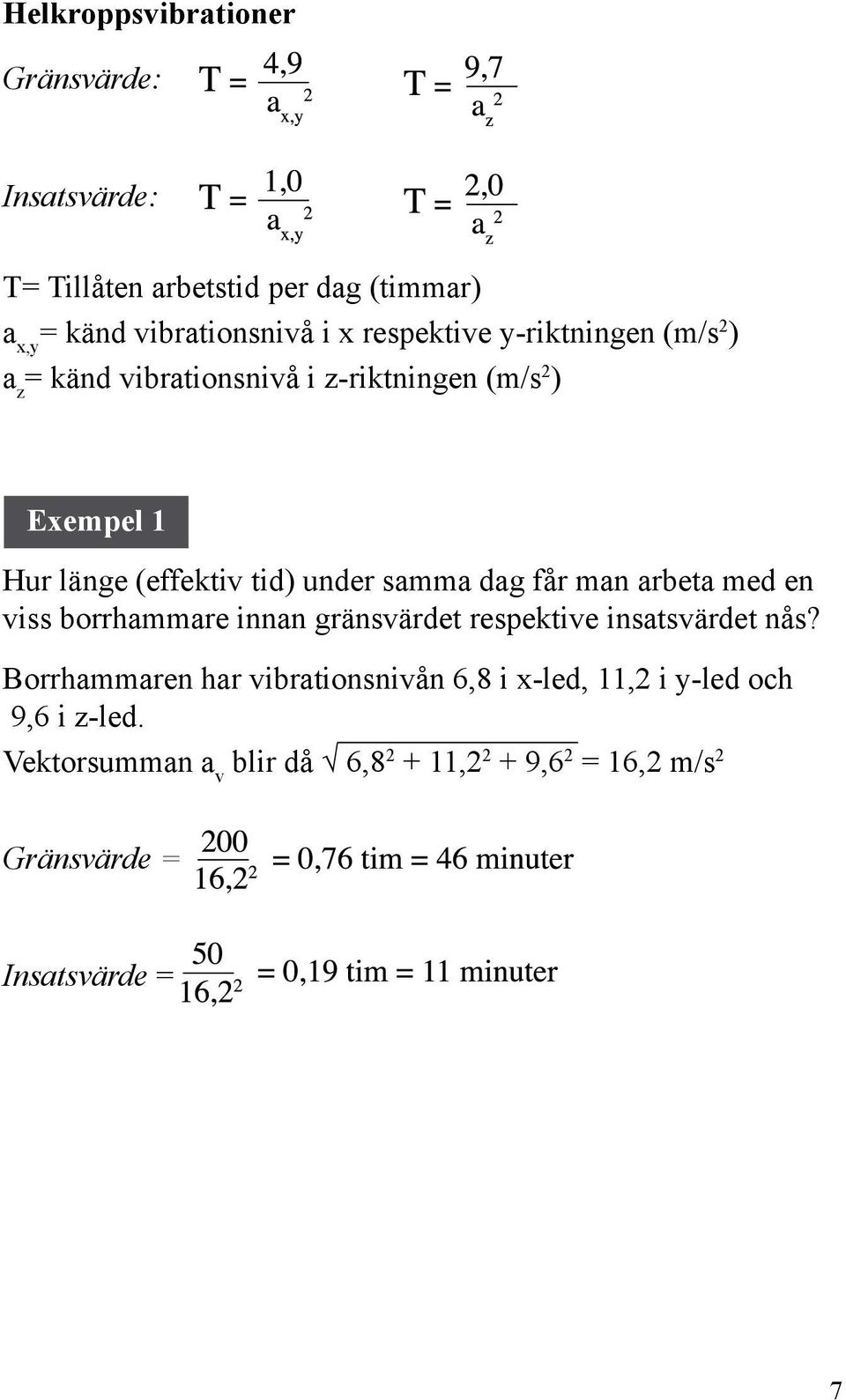 samma dag får man arbeta med en viss borrhammare innan gränsvärdet respektive insatsvärdet nås?