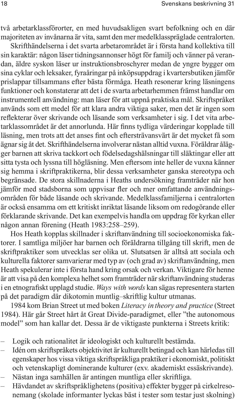 instruktionsbroschyrer medan de yngre bygger om sina cyklar och leksaker, fyraåringar på inköpsuppdrag i kvartersbutiken jämför prislappar tillsammans efter bästa förmåga.