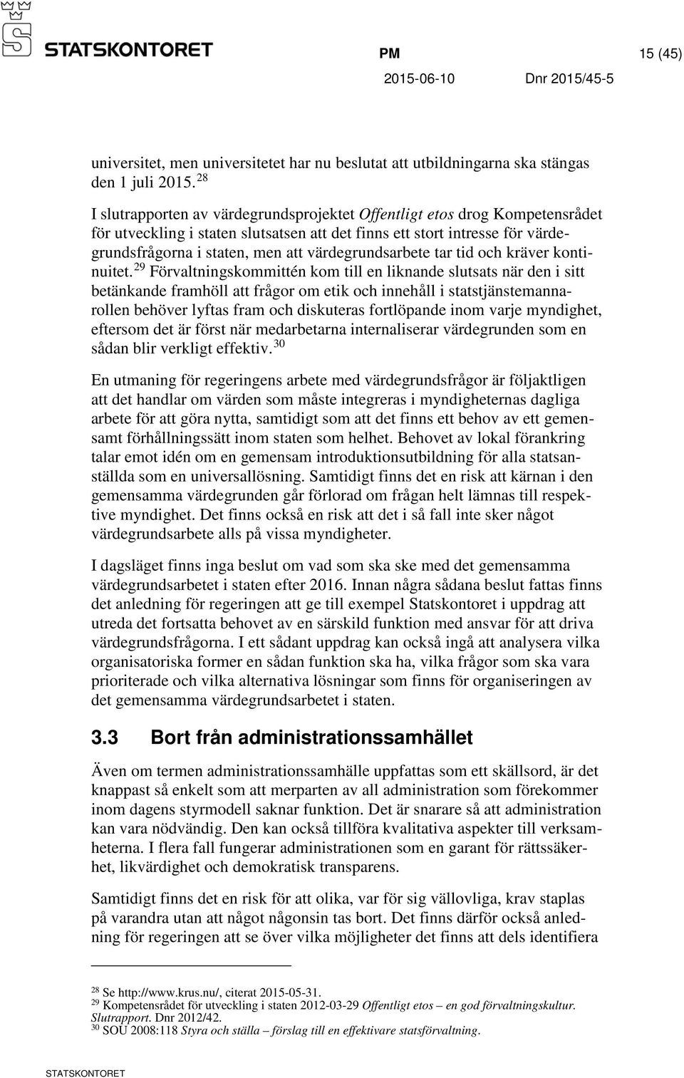 värdegrundsarbete tar tid och kräver kontinuitet.