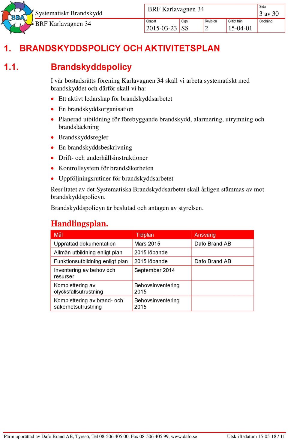 BRANDSKYDDSPOLICY OCH AKTIVITETSPLAN 1.