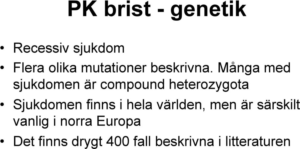 Många med sjukdomen är compound heterozygota Sjukdomen