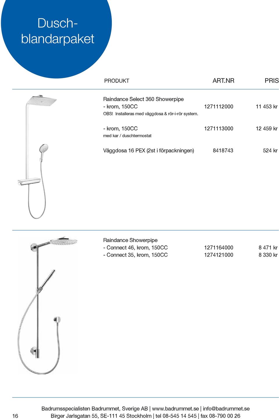 - krom, 150CC 1271113000 12 459 kr med kar / duschtermostat Väggdosa 16 PEX (2st i