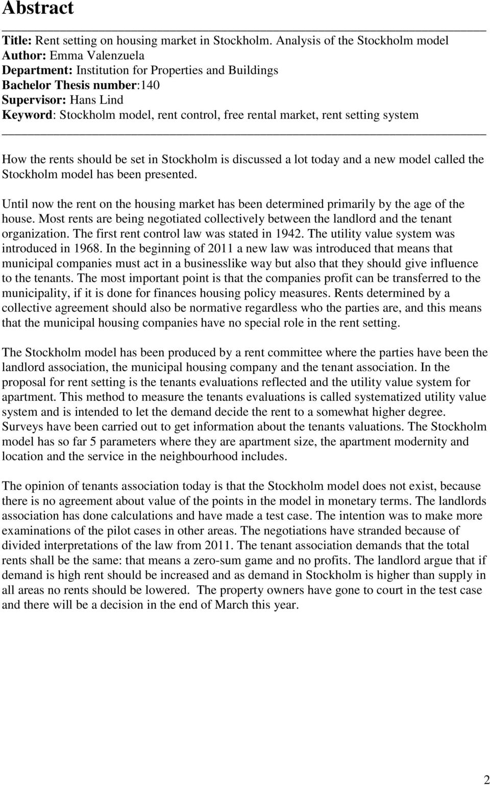 free rental market, rent setting system How the rents should be set in Stockholm is discussed a lot today and a new model called the Stockholm model has been presented.