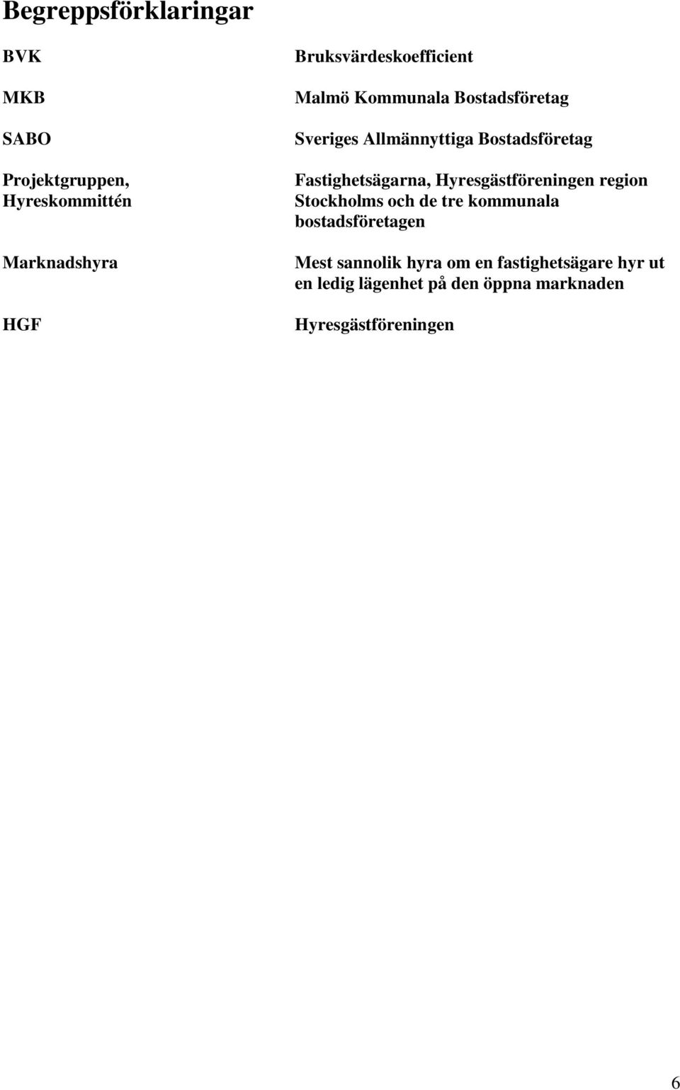 Fastighetsägarna, Hyresgästföreningen region Stockholms och de tre kommunala bostadsföretagen