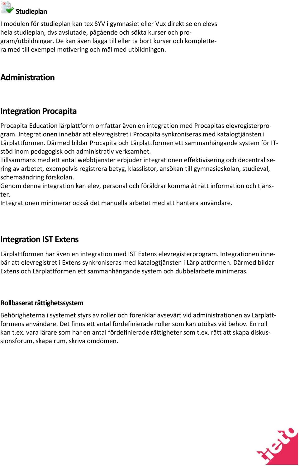 Administration Integration Procapita Procapita Education lärplattform omfattar även en integration med Procapitas elevregisterprogram.