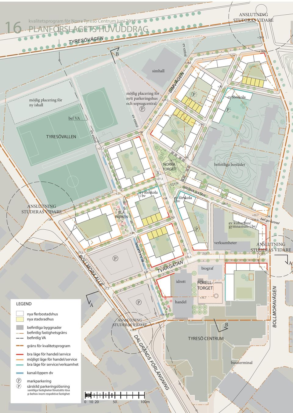 7 ev entré TYRESÖVALLEN +28 +27,5 +34 +27,5 NORRA TORGET +28 +35 befintliga bostäder ANSLUTNING STUDERAS VIDARE +28 +27 BLÅ PARKEN +28 ev förskola i bv +29 +29,5 GRÖNA GATAN ev förskola i bv P +30.