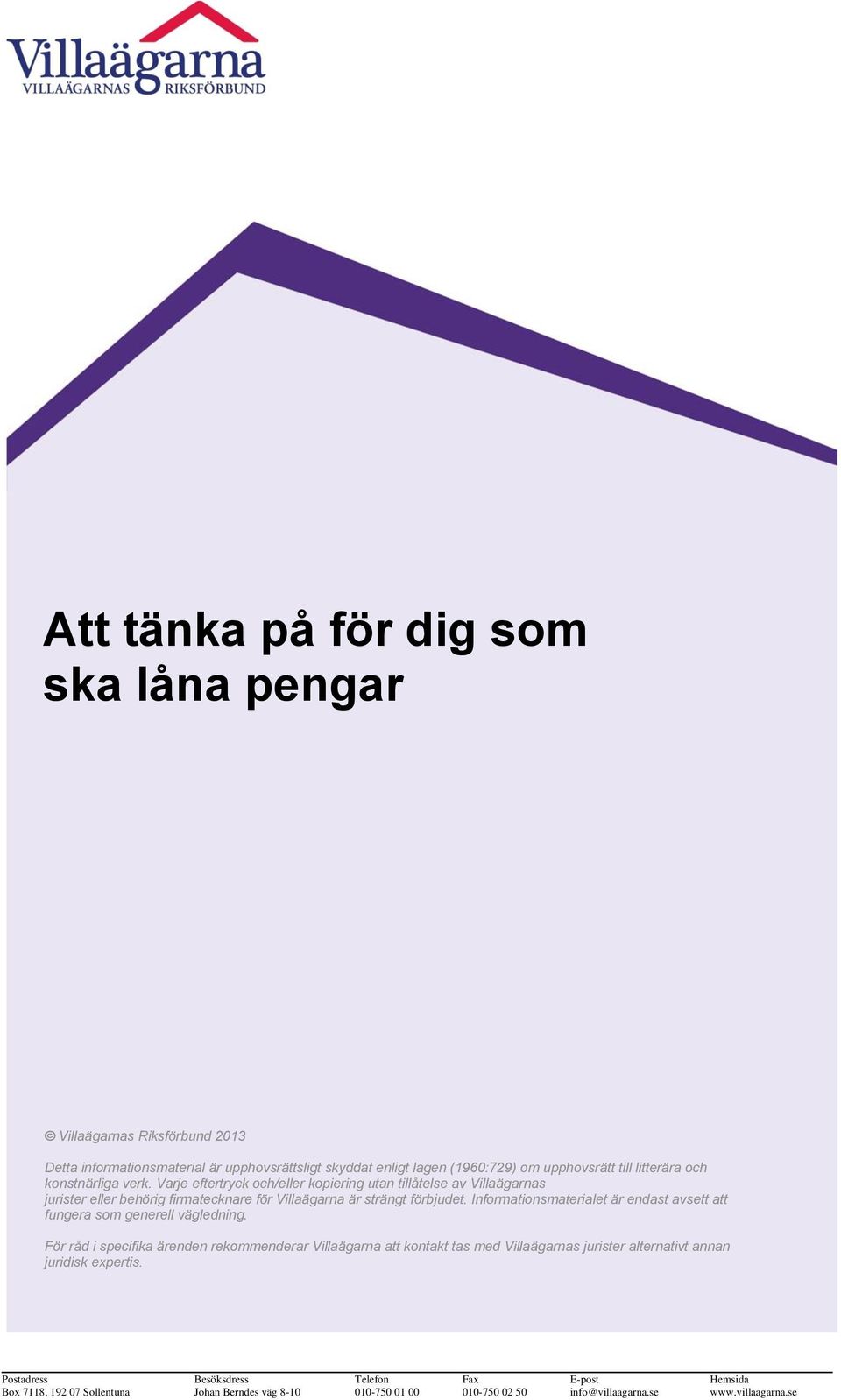 Informationsmaterialet är endast avsett att fungera som generell vägledning.