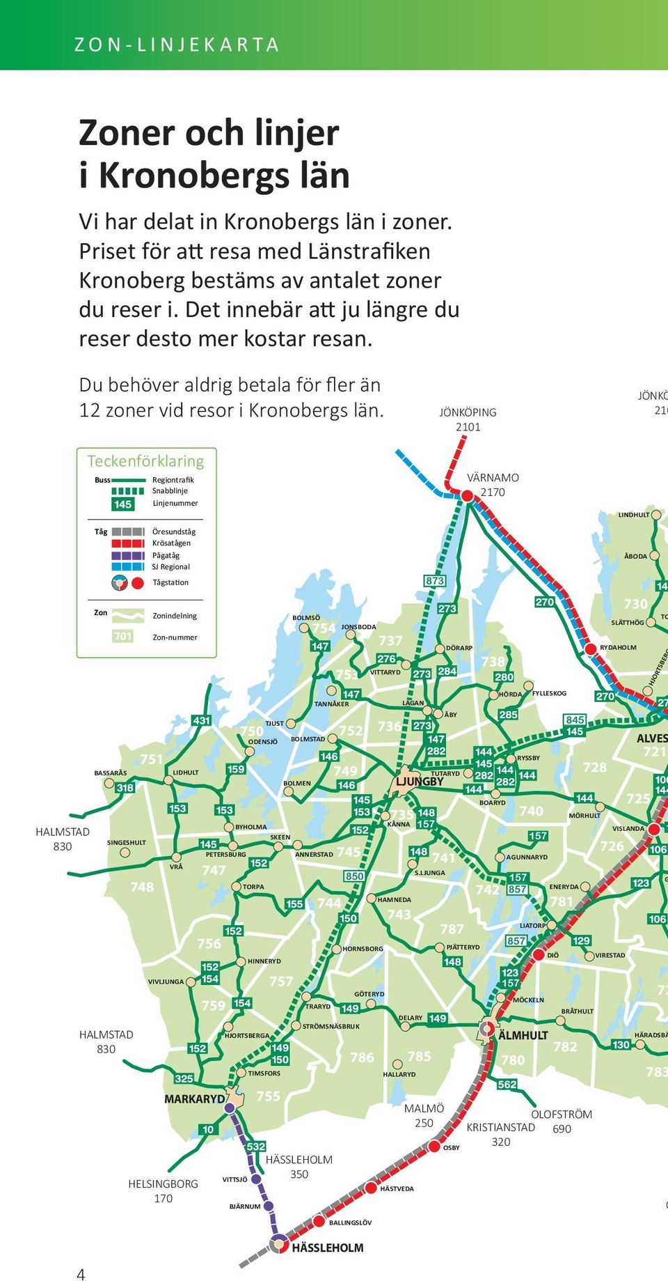 on- och linjekarta KALMAR änstra ken Kronoberg 2034 Du behöver aldrig betala för fler än 12 zoner vid resor i Kronobergs län.